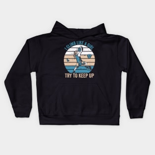 I Climb Like A Girl Try To Keep Up Kids Hoodie